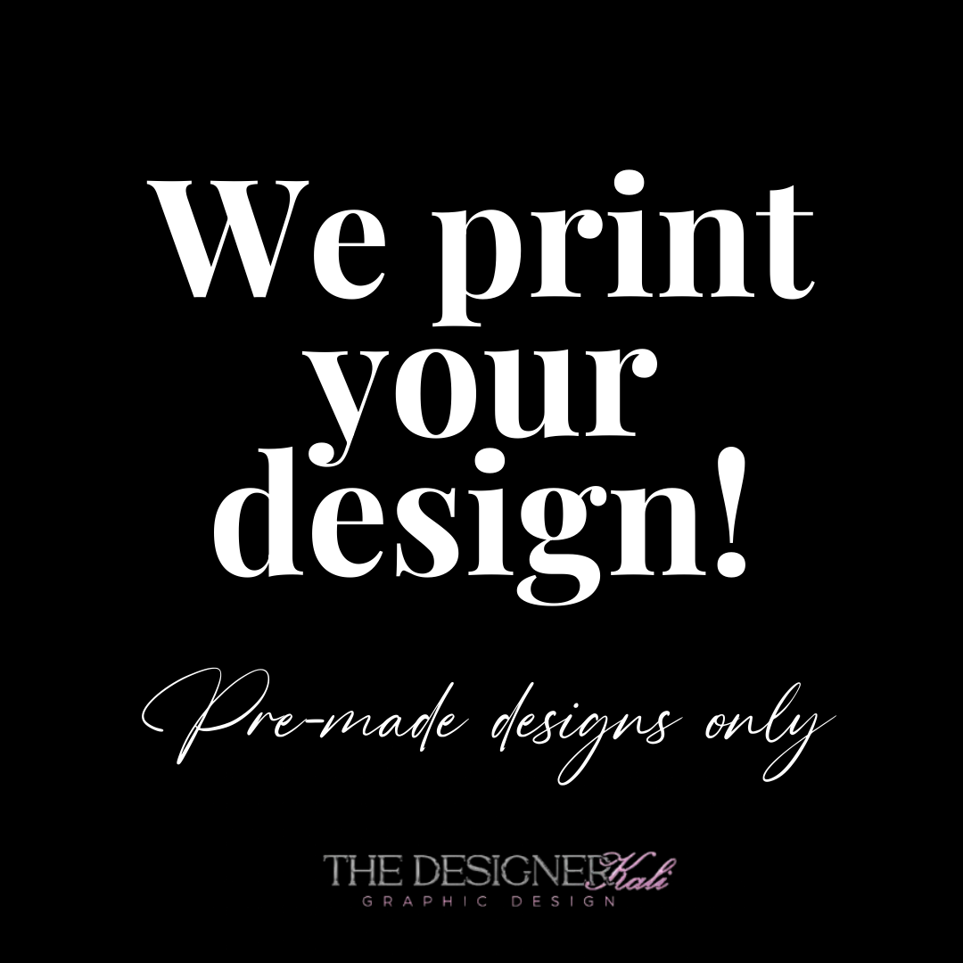We print your design! | Pre-made design